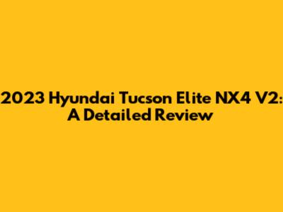 2023 Hyundai Tucson Elite NX4 V2: A Detailed Review