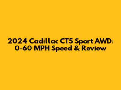 2024 Cadillac CT5 Sport AWD: 0-60 MPH Speed & Review