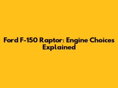 Ford F-150 Raptor: Engine Choices Explained