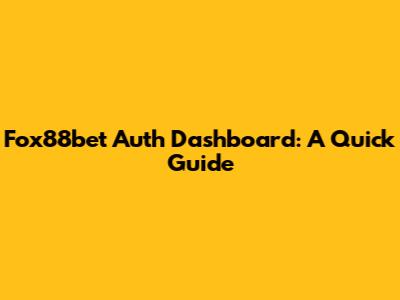 Fox88bet Auth Dashboard: A Quick Guide
