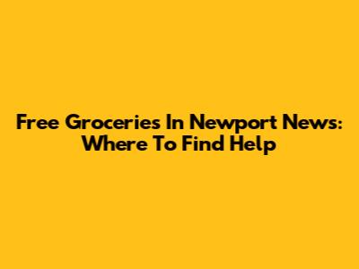 Free Groceries In Newport News: Where To Find Help