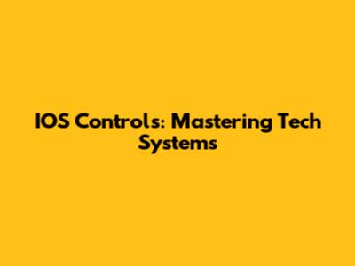IOS Controls: Mastering Tech Systems