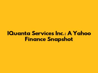 IQuanta Services Inc.: A Yahoo Finance Snapshot
