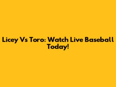 Licey Vs Toro: Watch Live Baseball Today!