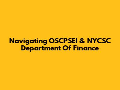 Navigating OSCPSEI & NYCSC Department Of Finance