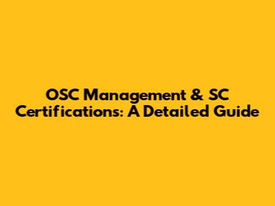 OSC Management & SC Certifications: A Detailed Guide