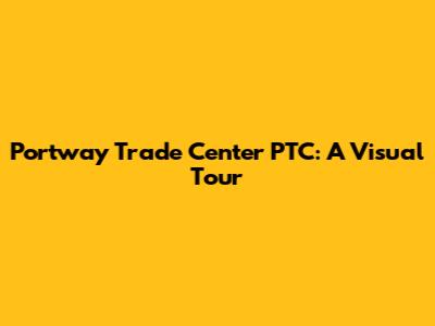 Portway Trade Center PTC: A Visual Tour
