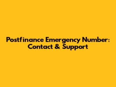 Postfinance Emergency Number: Contact & Support