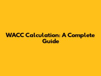 WACC Calculation: A Complete Guide